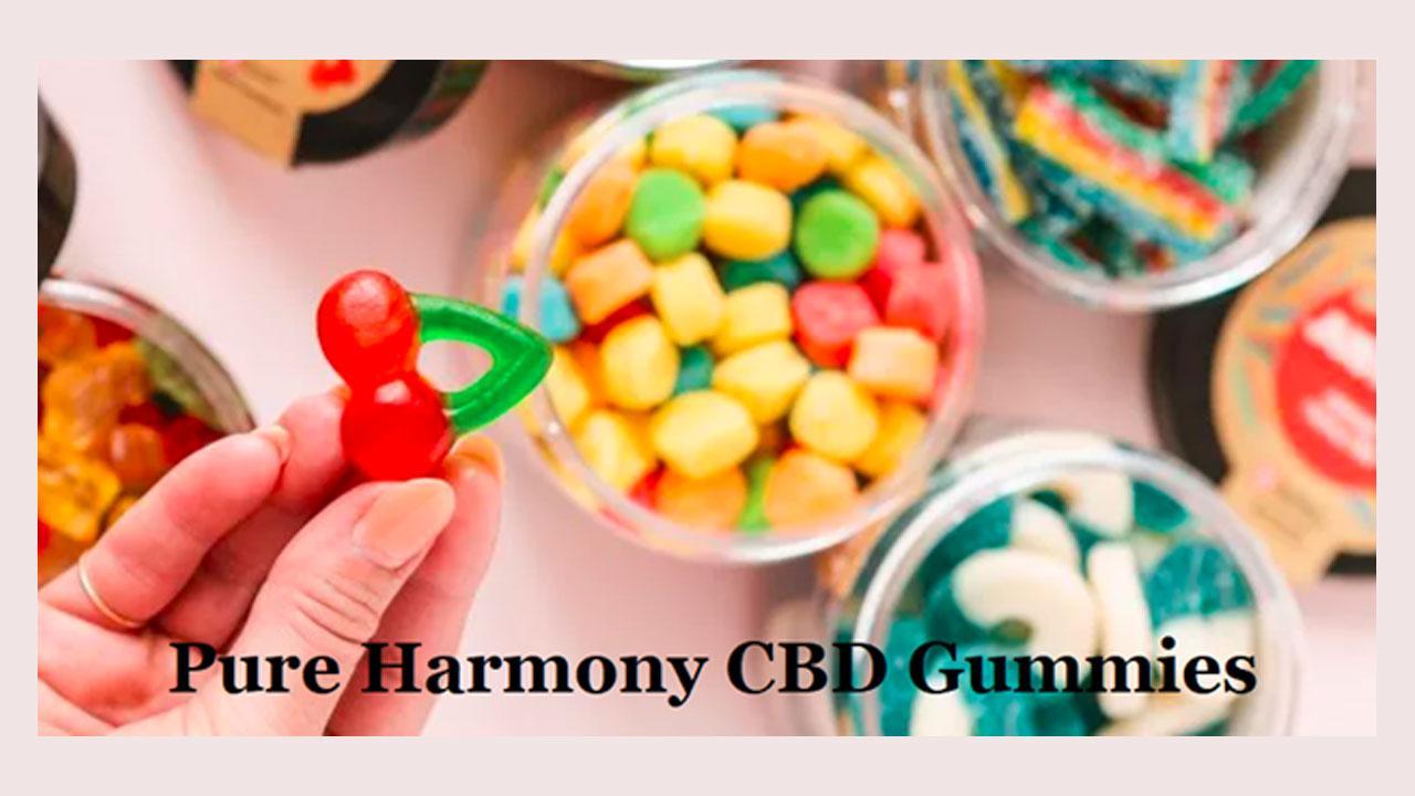 Pure Harmony CBD Gummies Reviews [BEHIND SECRET] Harmony CBD Gummies Review