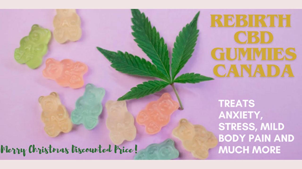 Rebirth CBD Gummies {Customer Demanded Shocking Review} Rebirth CBD Gummies Canada [Cannabinoid Anxiety, Stress relief Benefits] - Is Truth or Myth Science?