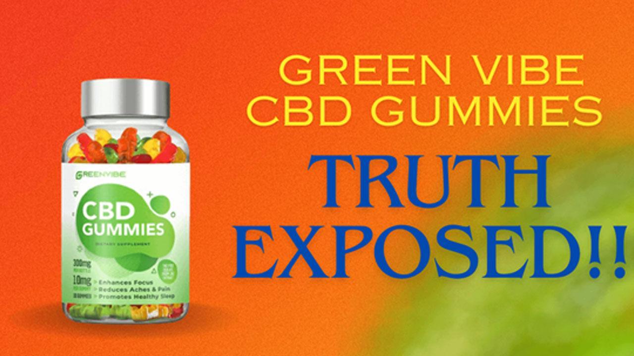 Green Vibe CBD Gummies Reviews - (WARNING Controversy 2023) Don’t Buy Before Reading