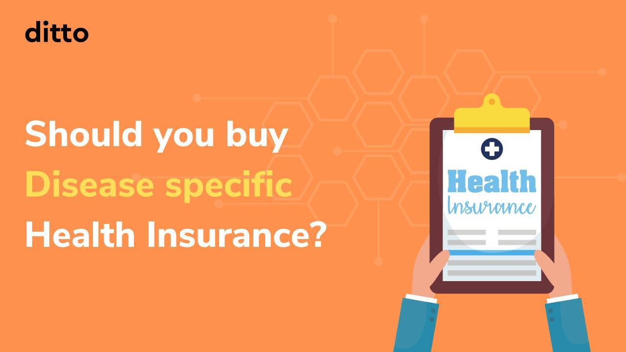 Should you buy Disease specific Health Insurance?