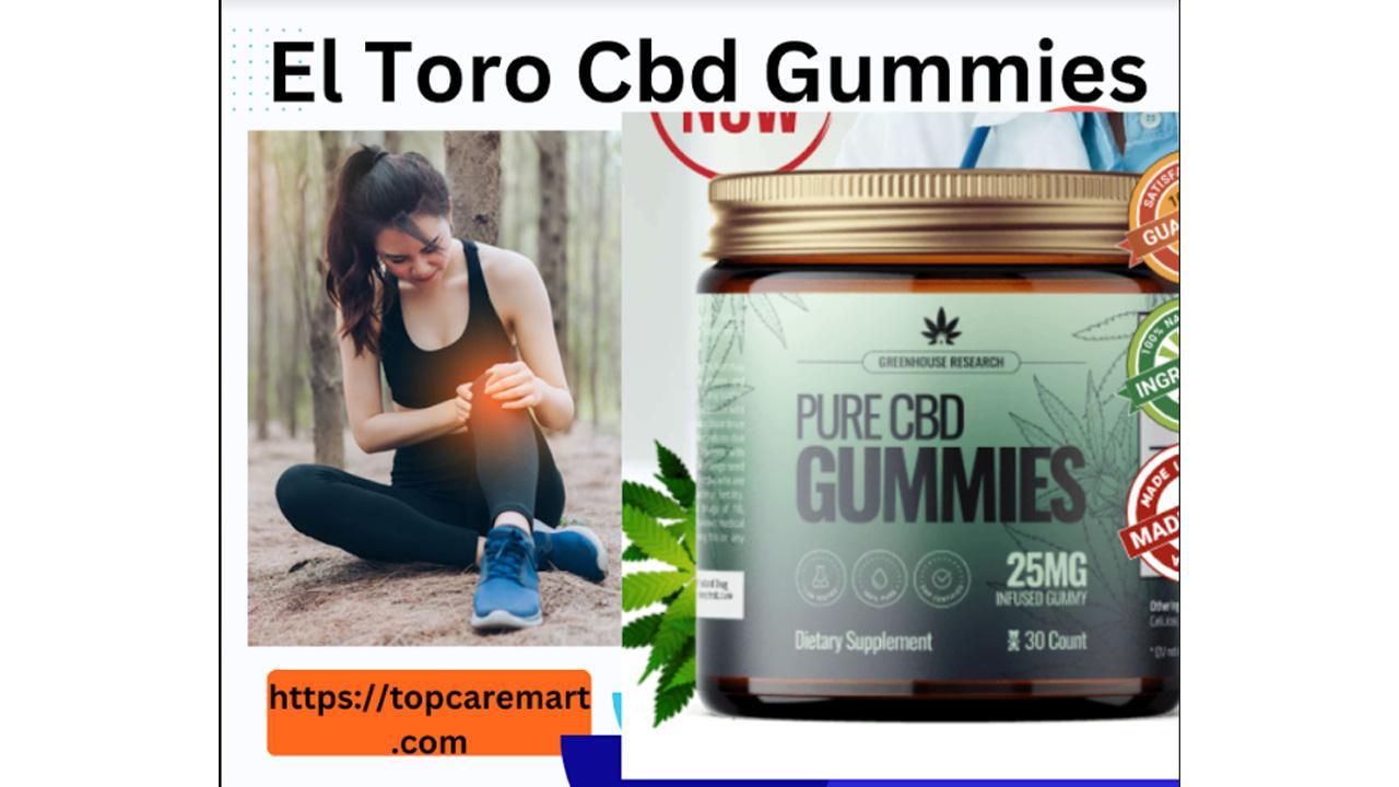 El Toro Cbd Gummies (Tom Selleck CBD Gummies) Reviews Greg Gutfeld CBD  Gummies Clinical Tested Or Legit Keanu Reeves CBD Gummies?