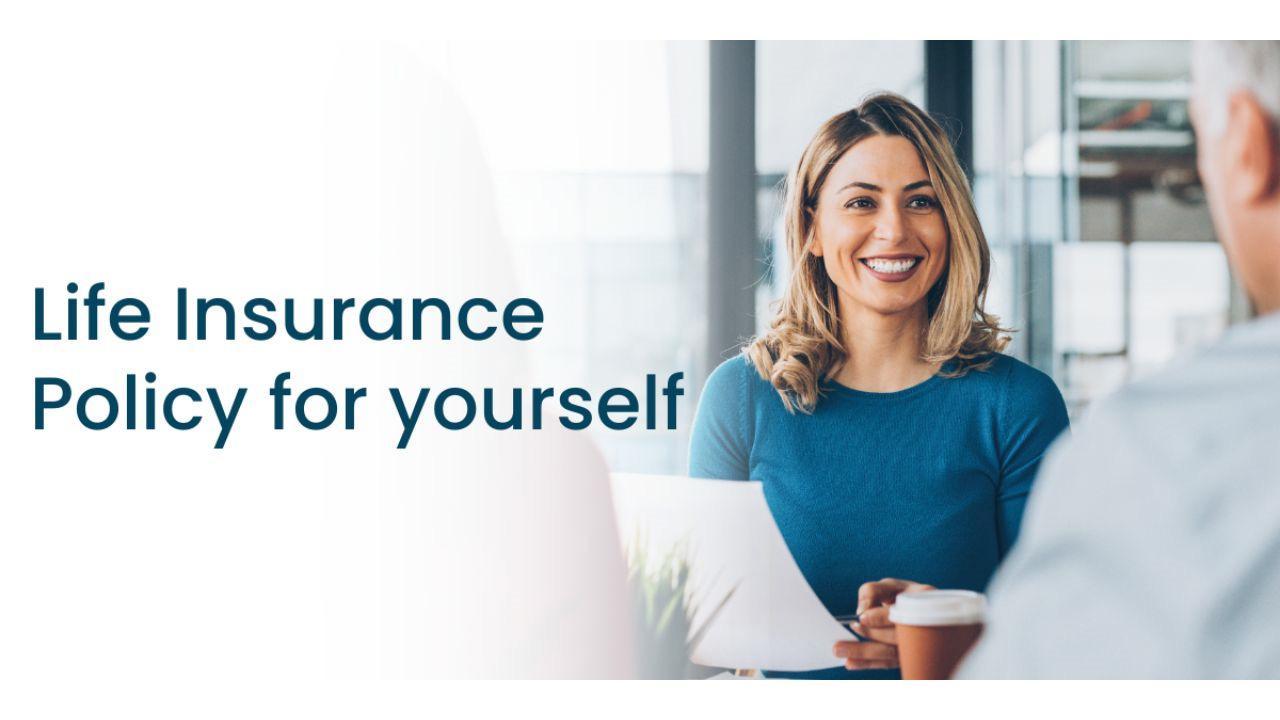 How To Select The Life Insurance Policy For Yourself