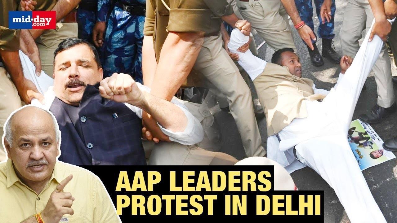 AAP Leaders Protest In Delhi After Manish Sisodia’s arrest