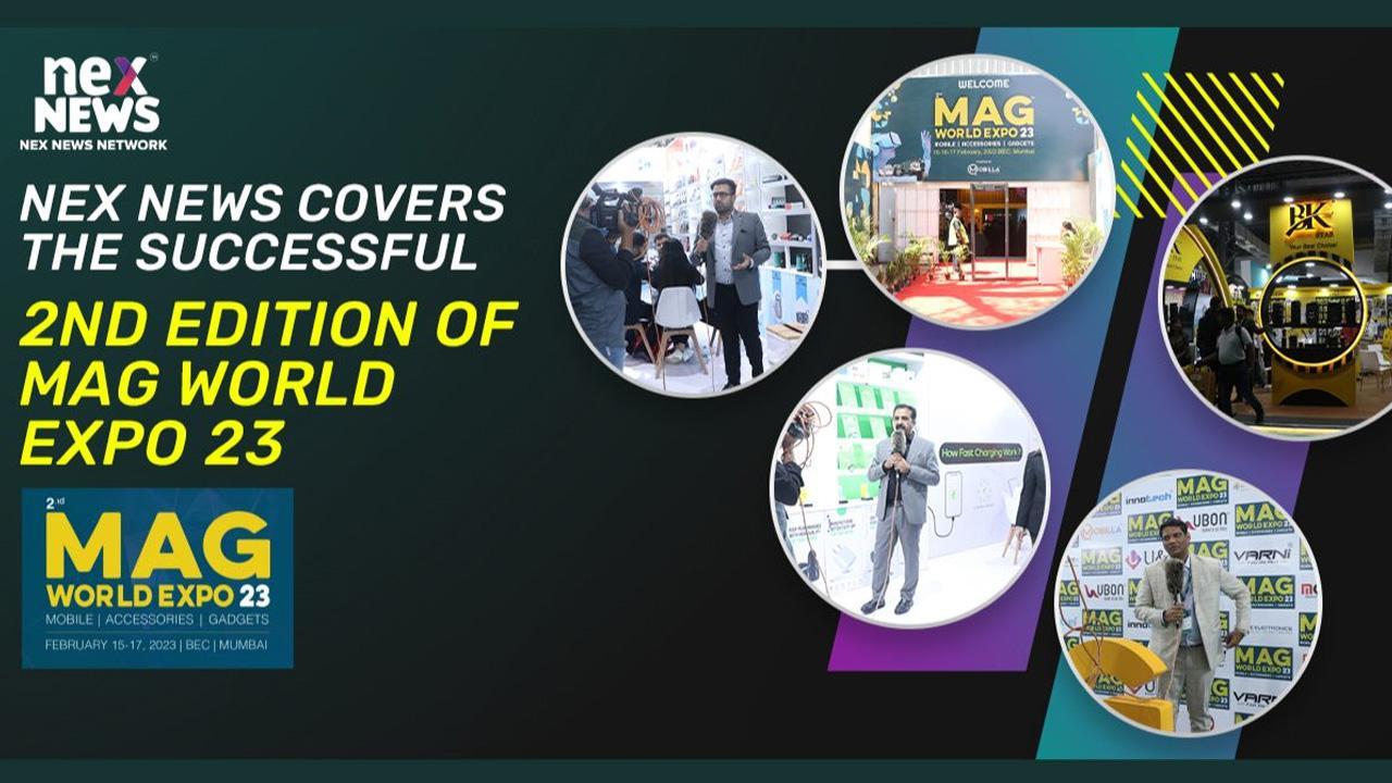 Nex News Network covers the successful 2nd Edition of MAG World Expo on Feb 15th for Mobiles, Accessories & Gadgets Industry!