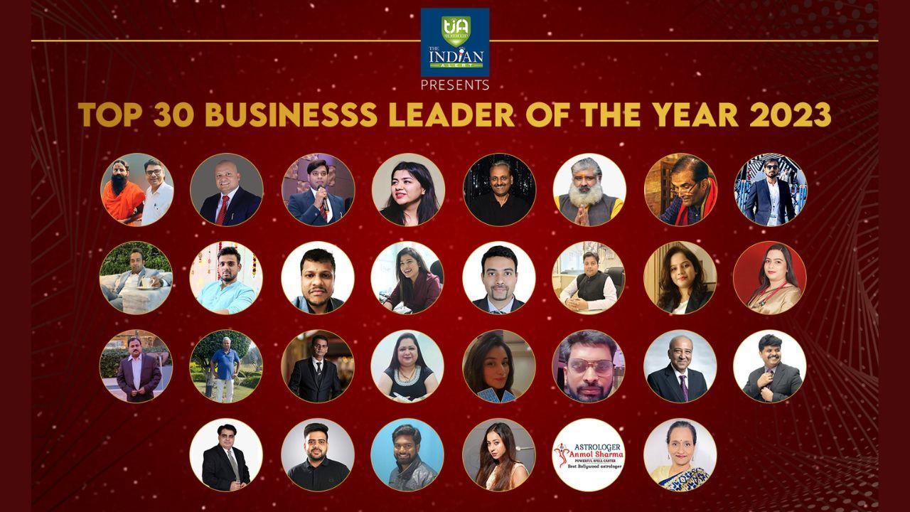 Top 30 Business Leaders of the Year 2023 by The Indian Alert