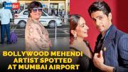 Sidharth Malhotra Kiara Advani Wedding | Bollywood Mehendi Artist Spotted At Mumbai Aiport