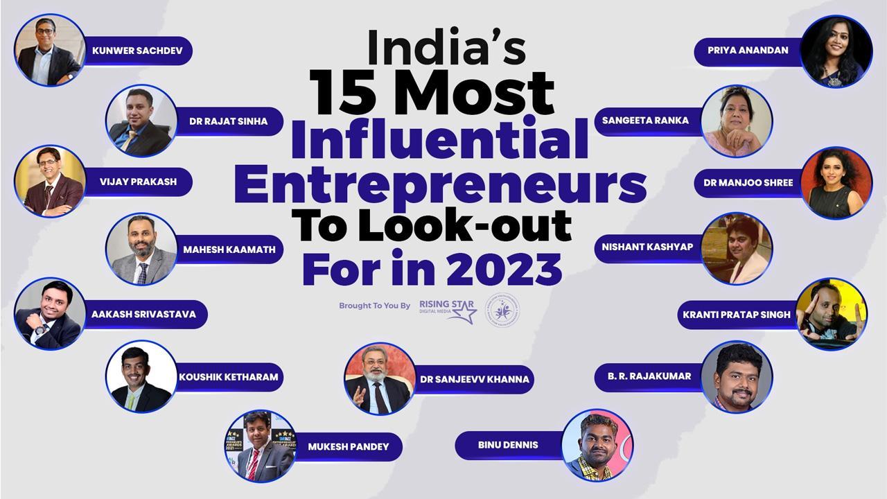 Meet India’s 15 Most Influential Entrepreneurs To Lookout In 2023