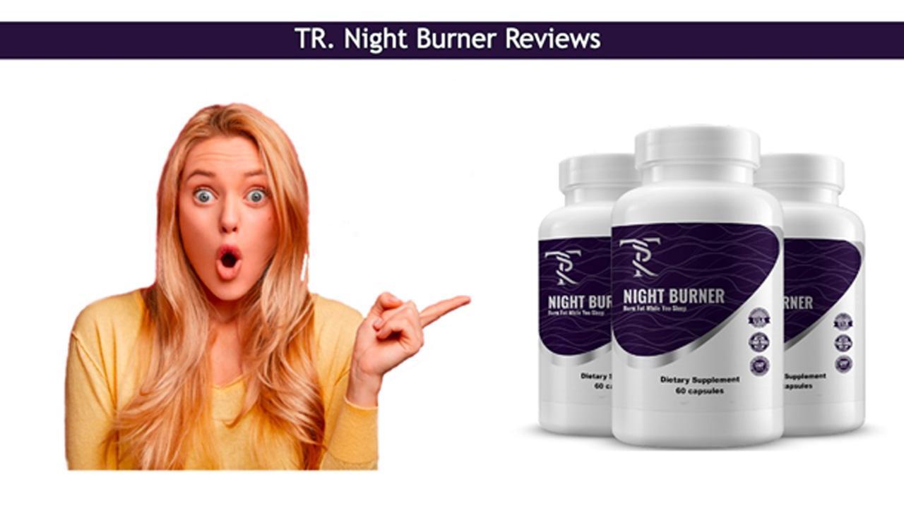 TR. Night Burner Reviews - Official Website Exposed! Real TR Night Burner Or Fake Night Fat Burner Hype?q
