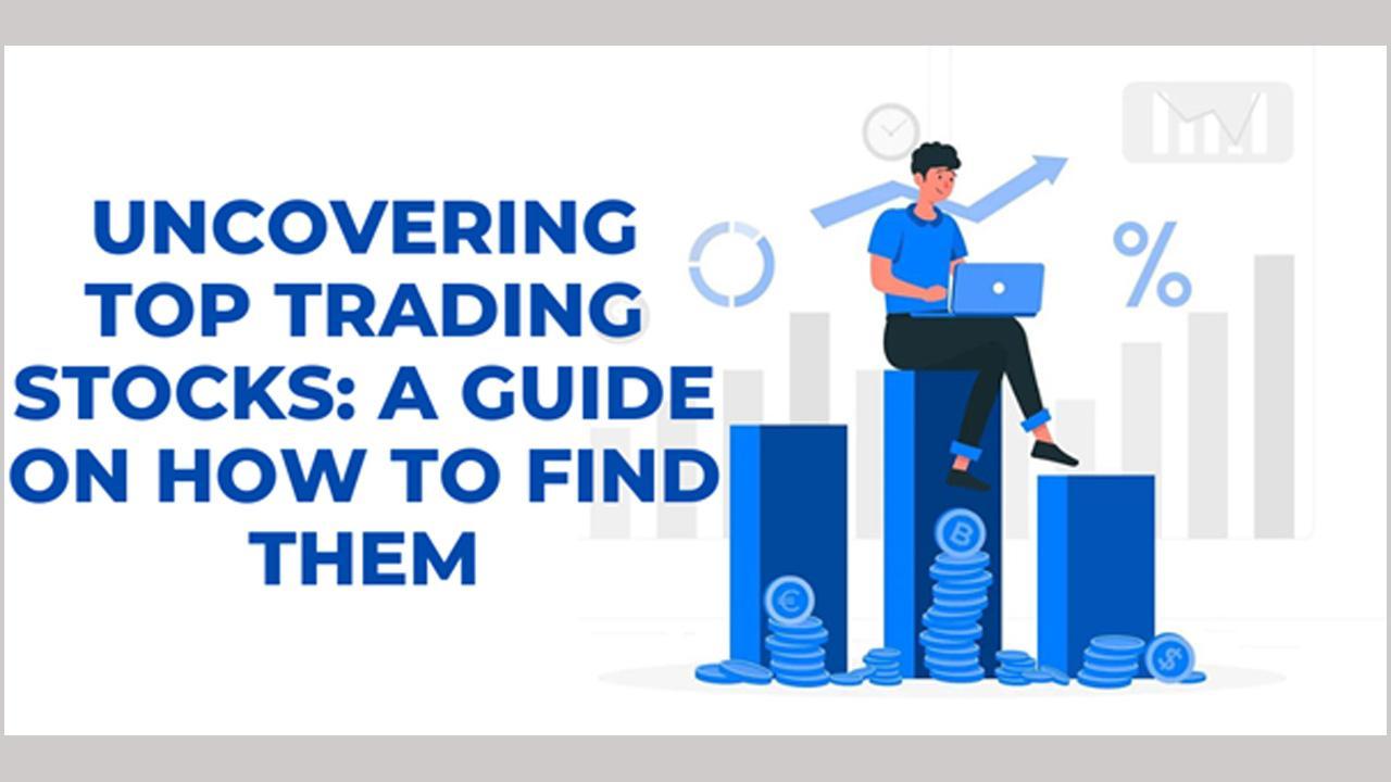 Uncovering Top Trading Stocks: A Guide on How to Find Them