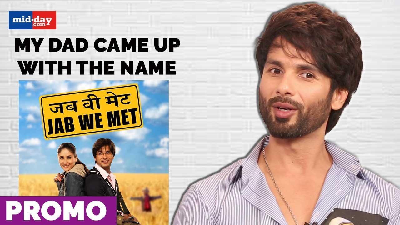 Shahid Kapoor: My dad came up with the name, Jab We Met | Sit With Hitlist | Pro