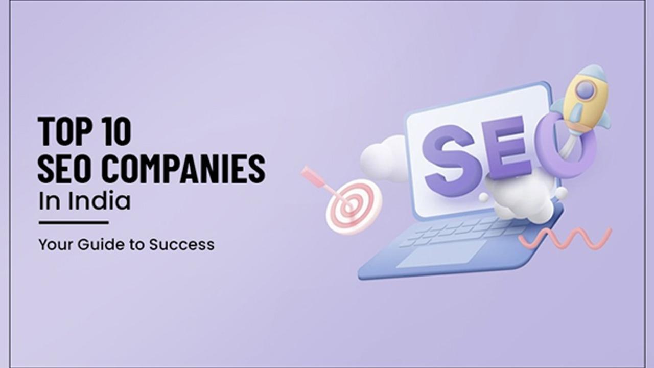 Top 10 SEO Companies in India to Consider: Your Guide to Success