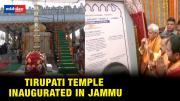 J&K: LG Manoj Sinha inaugurates Tirupati temple in Jammu