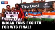 WTC Final 2023: Indian fans excited for Ind Vs Aus clash in London 