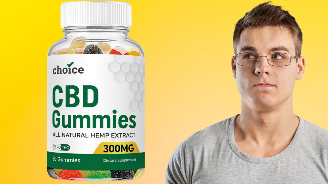 Choice CBD Gummies Reviews 2023 - Must Read Before You Buy!