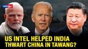 Did US Intelligence Help India Force China’s PLA To Retreat During Tawang Clash Of December 2022?