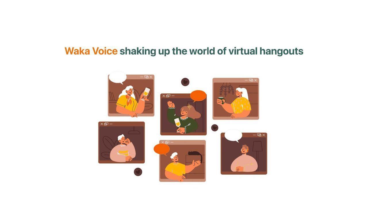 Waka Voice Shaking Up The World Of Virtual Hangouts