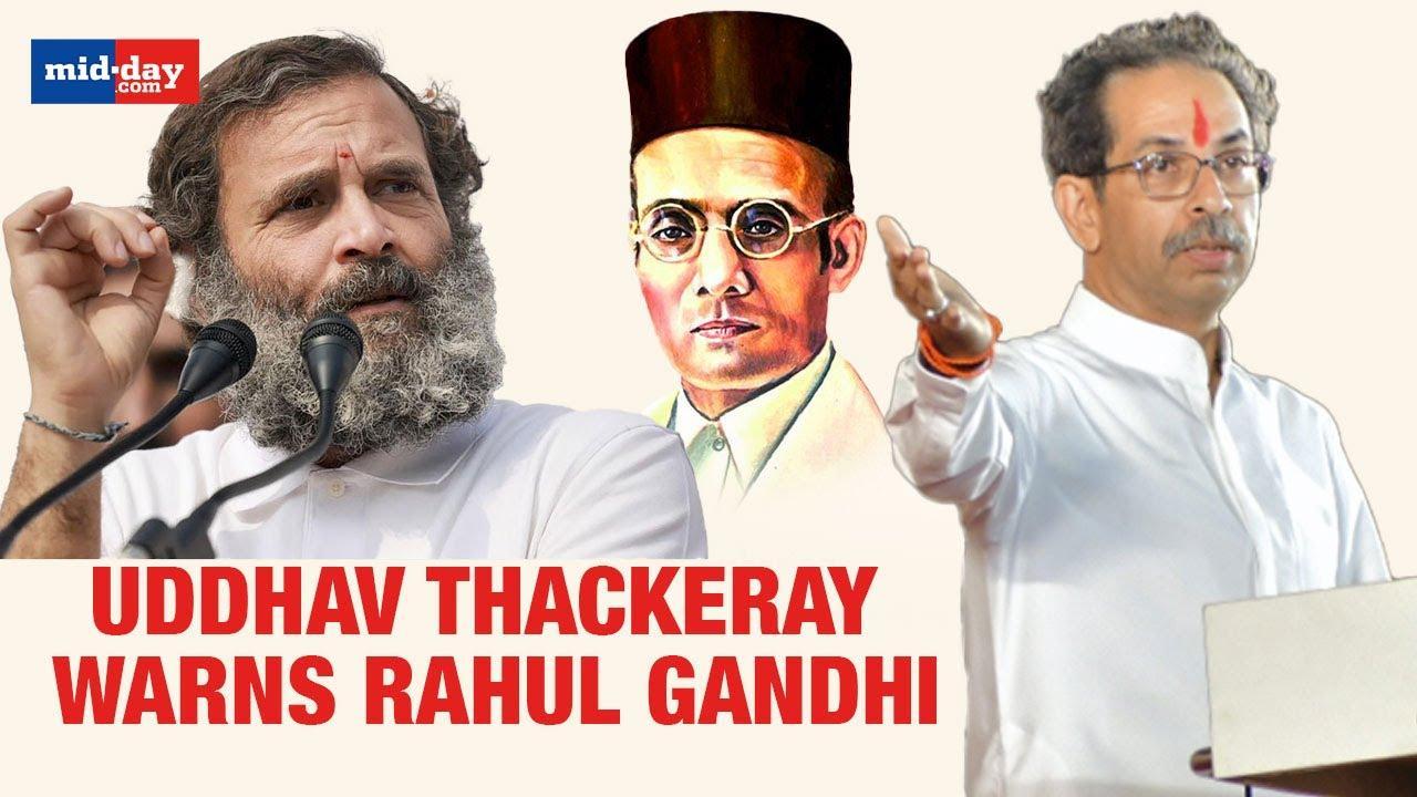 Uddhav Thackeray Warns Rahul Gandhi Over Veer Savarkar Remark