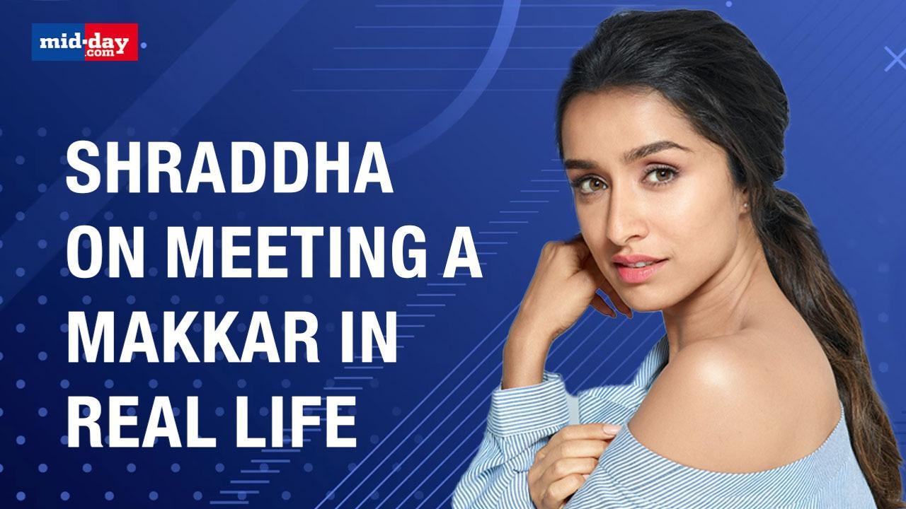Shraddha Kapoor Gets Candid About Meeting A Makkar In Real Life