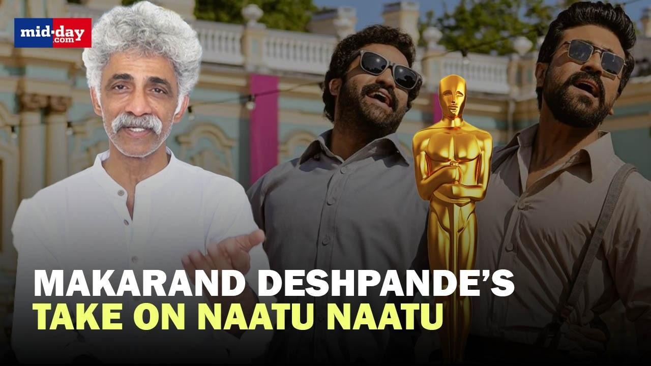 Actor Makarand Deshpande’s words of wisdom on Naatu Naatu’s historic Oscar