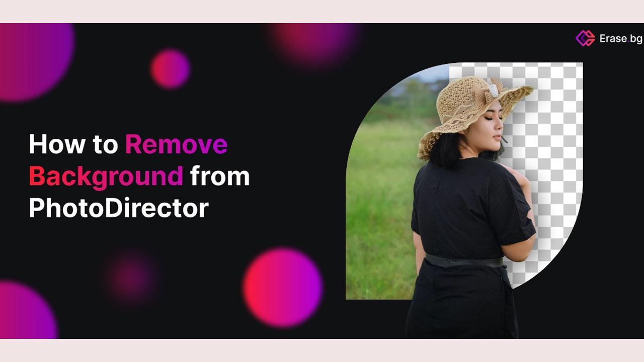 How to Remove background from PhotoDirector 