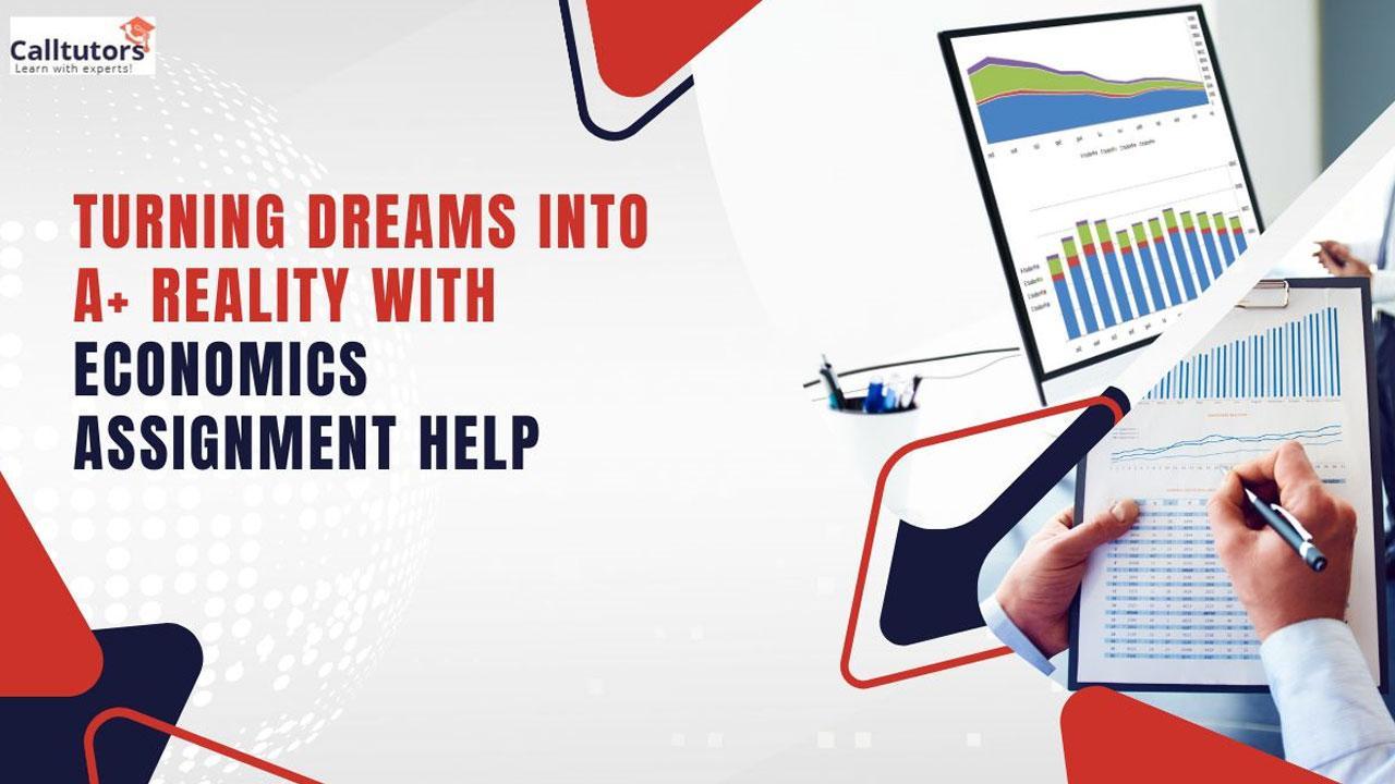 Turning Dreams into A+ Reality with Economics Assignment Help