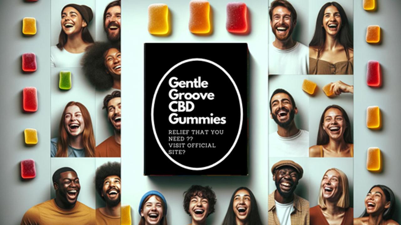 Gentle Groove CBD Gummies Reviews - Does it Work Or Not?