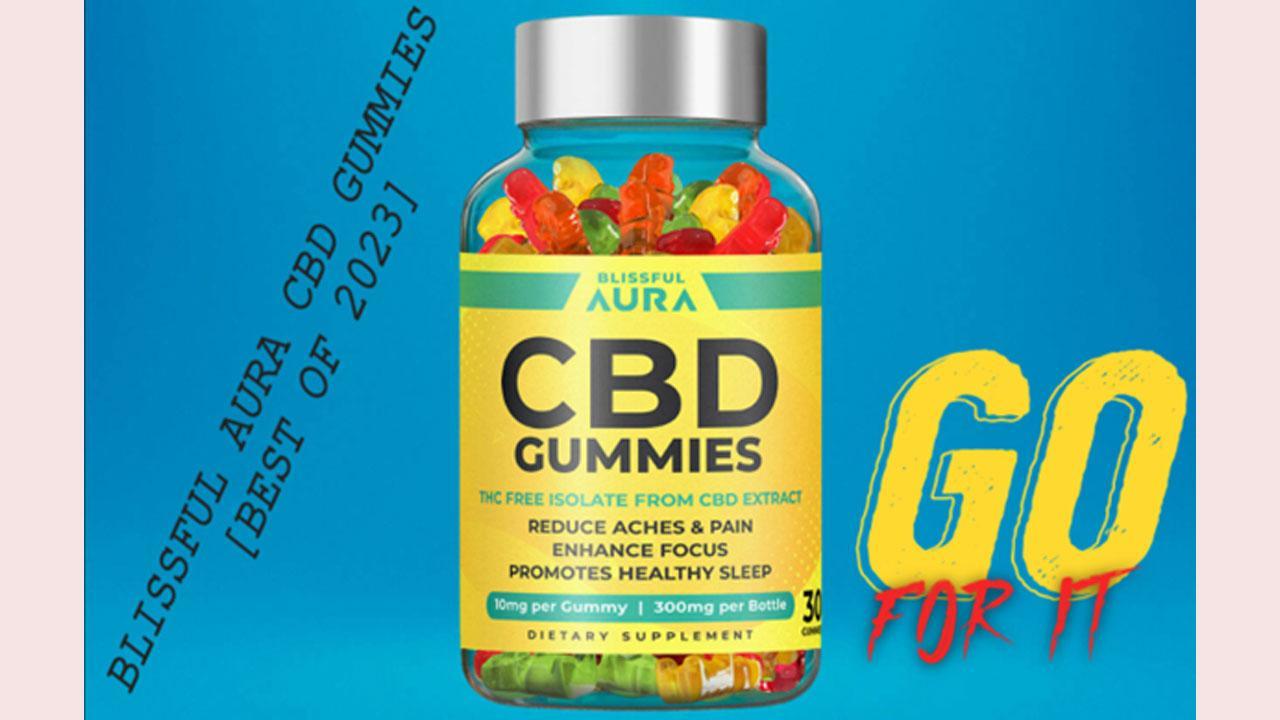 Blissful Aura CBD Gummies Reviews [Fact Exposed 2023] Vigor Vita CBD Gummies, Beware Consumer Reports, Cost Before Buying