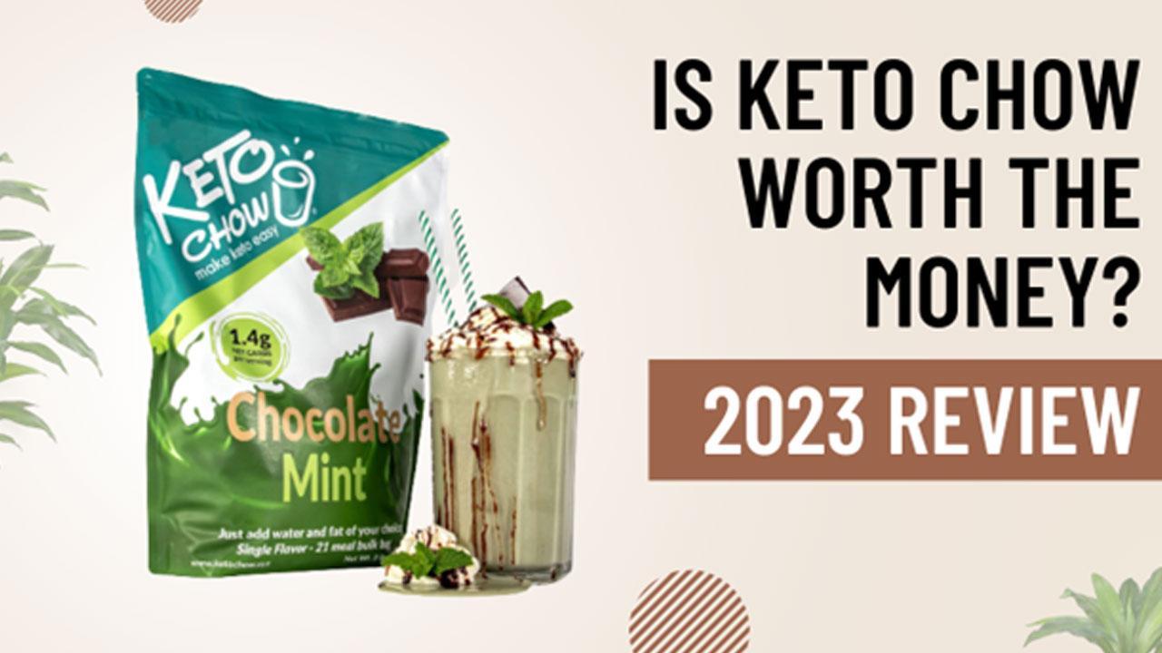 Is Keto Chow Worth the Money? Read This First (2023 Full Review) 