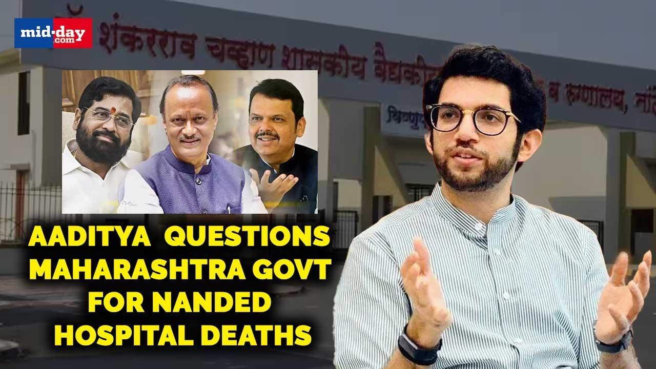 Aaditya Thackeray attacks Maharashtra govt over Nanded hospital deaths