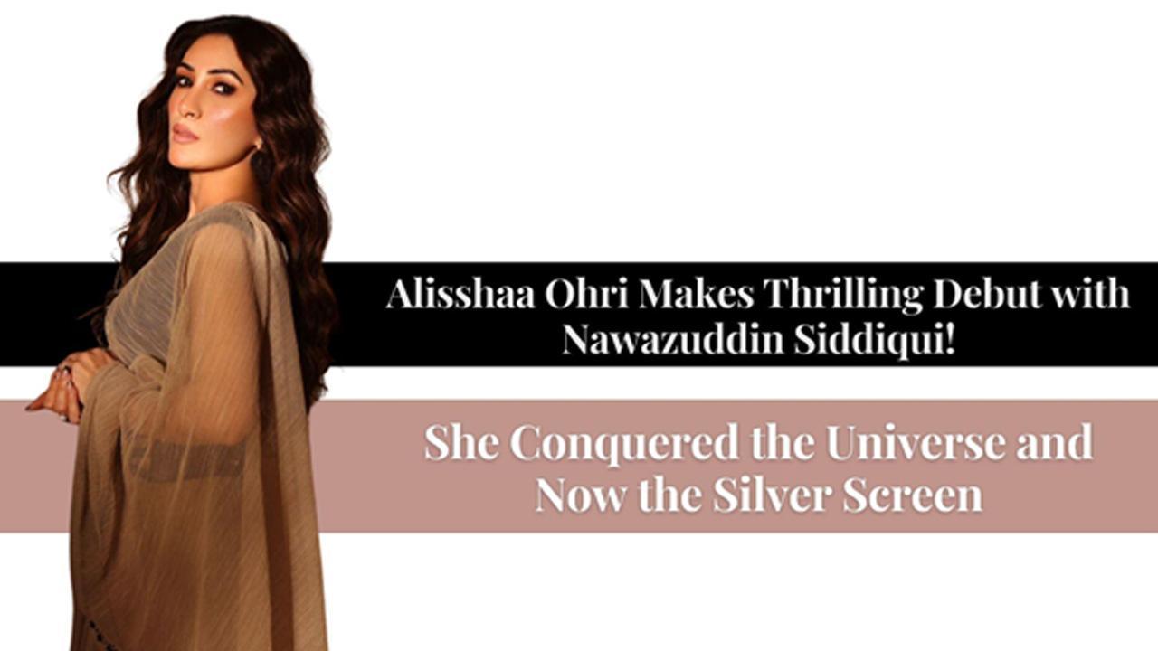 She Conquered the Universe and Now the Silver Screen: Alisshaa Ohri Makes Thrilling Debut with Nawazuddin Siddiqui!