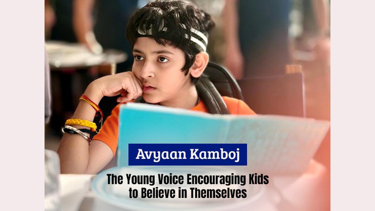 Avyaan Kamboj: The Young Voice Encouraging Kids to Believe in Themselves