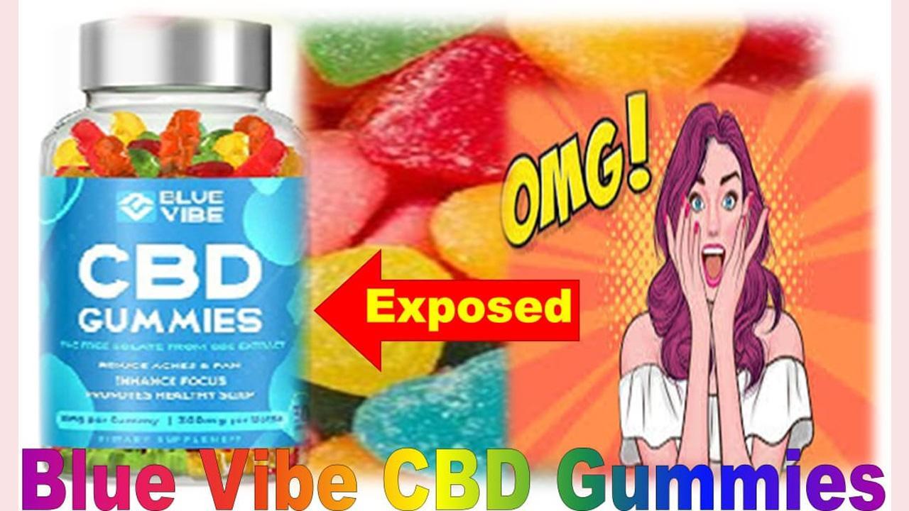 Blue Vibe CBD Gummies Reviews [Scam Exposed 2023] Read Shocking Update Blue Vibe CBD Gummies Side Effects & Ingredients Warning?