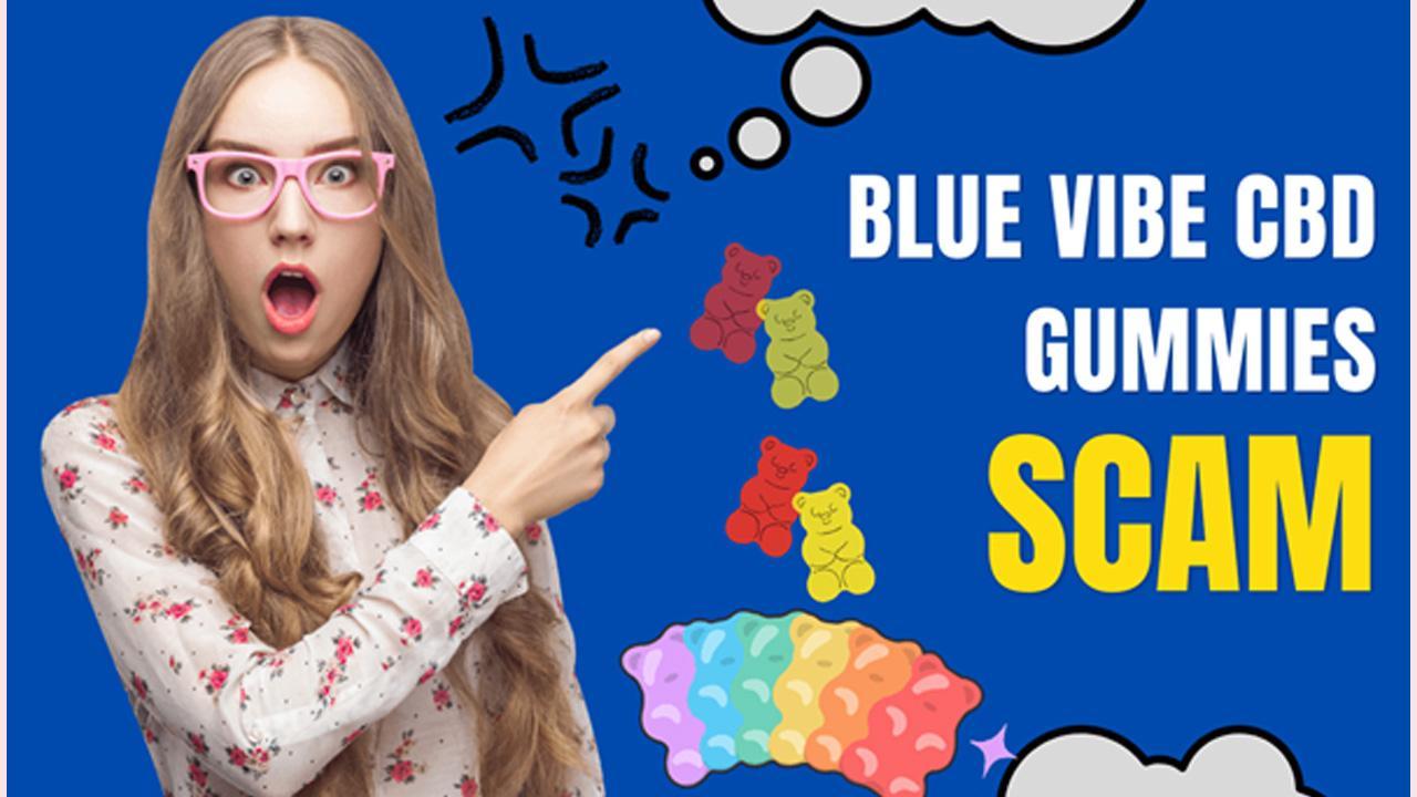 Blue Vibe CBD Gummies Scam - WATCH OUT For When Purchasing This Weight Loss Supplement!