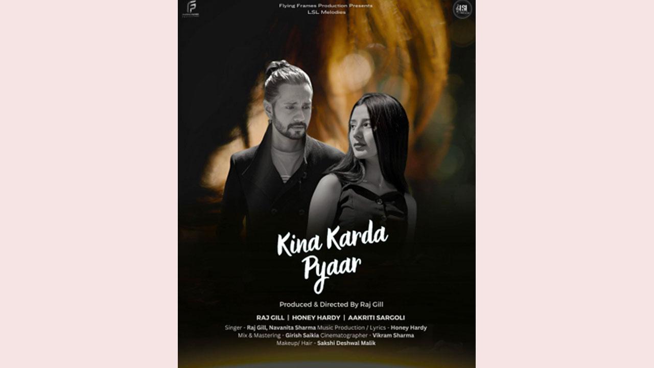 Raj Gill's latest New Song - 'KINA KARDA PYAAR' is an emotional love romantic Punjabi song!