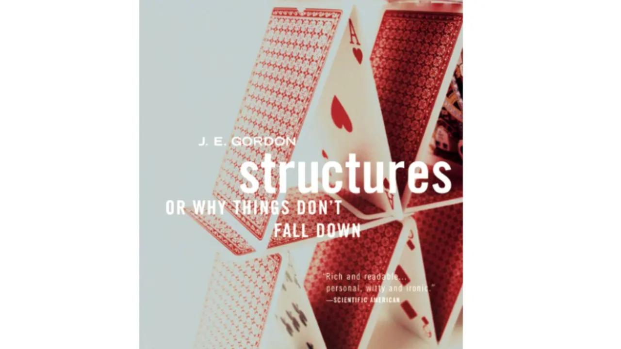 Structures, Or Why Things Don’t Fall DownThe book by JE Gordon explains how everything around us, like bridges and buildings, stays together. It uses humour and easy-to-understand examples, with chapters like The Advantage of Being a Beam. It helps you understand how things work and is a user-friendly guide to the basics of how things that are built stay in one piece.