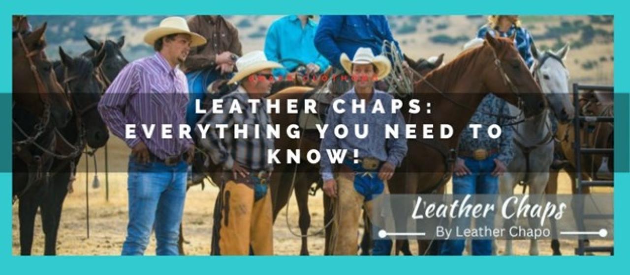 Leather Chaps: Styles, Safety Measures, and Care Tips