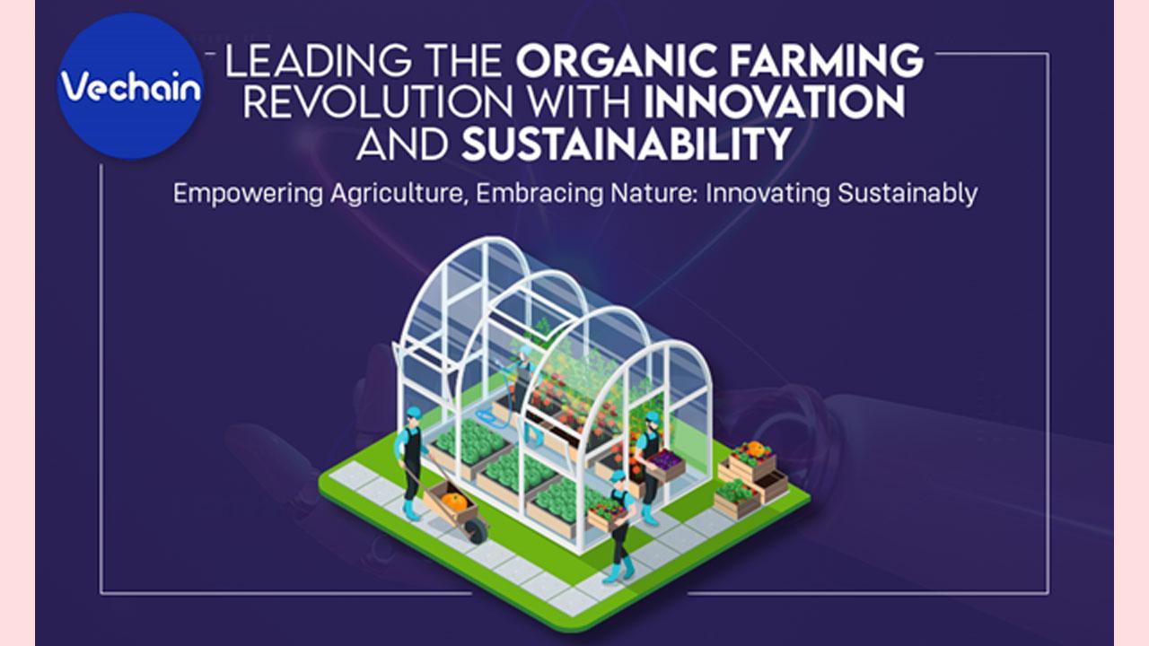 VeChain: Leading the Organic Farming Revolution with Innovation and Sustainability.