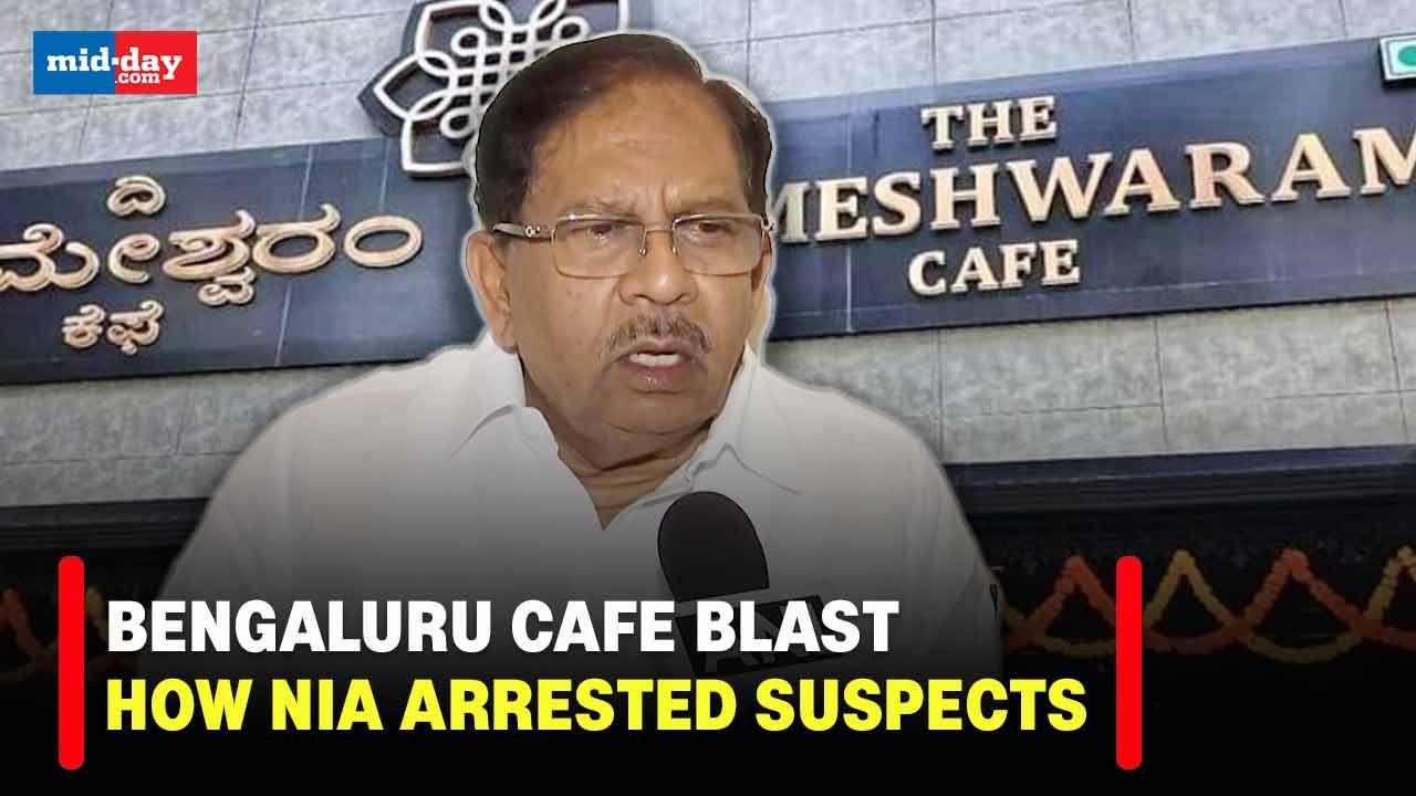Bengaluru Cafe blast: Karnataka HM explains how NIA detained the suspects