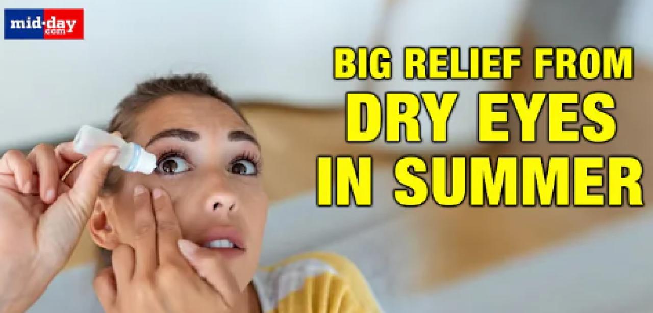 Dry Eyes? Here's how to treat dry eyes in Summers
