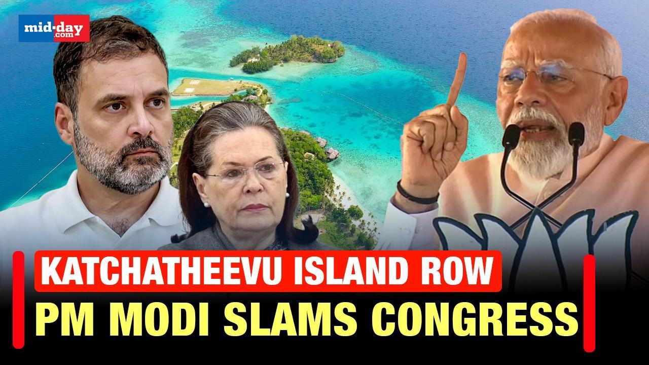 PM Modi slams Congress & its India Bloc allies over Katchatheevu Island