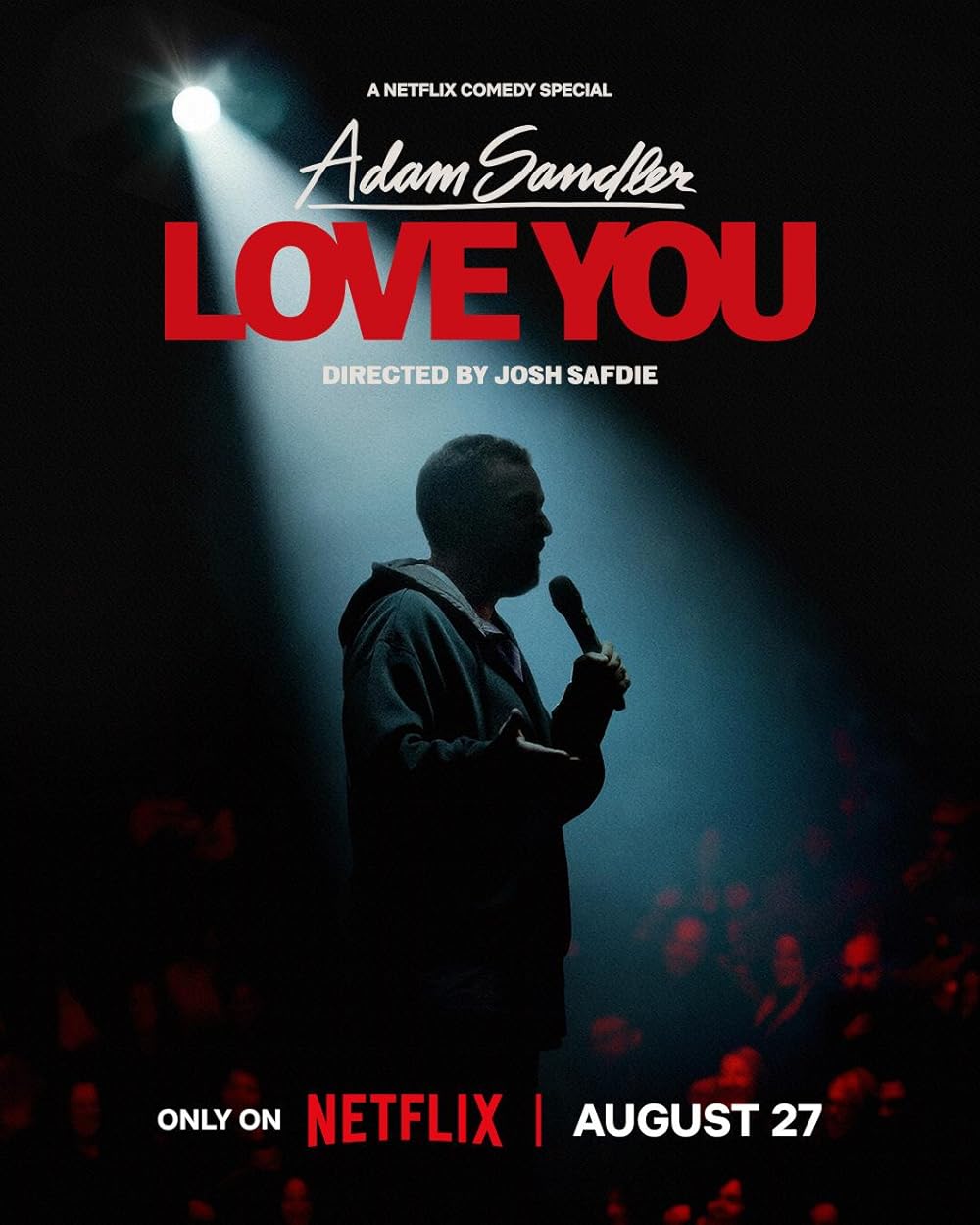 Adam Sandler: Love You (August 27) - Netflix  Adam Sandler returns to the stage with 