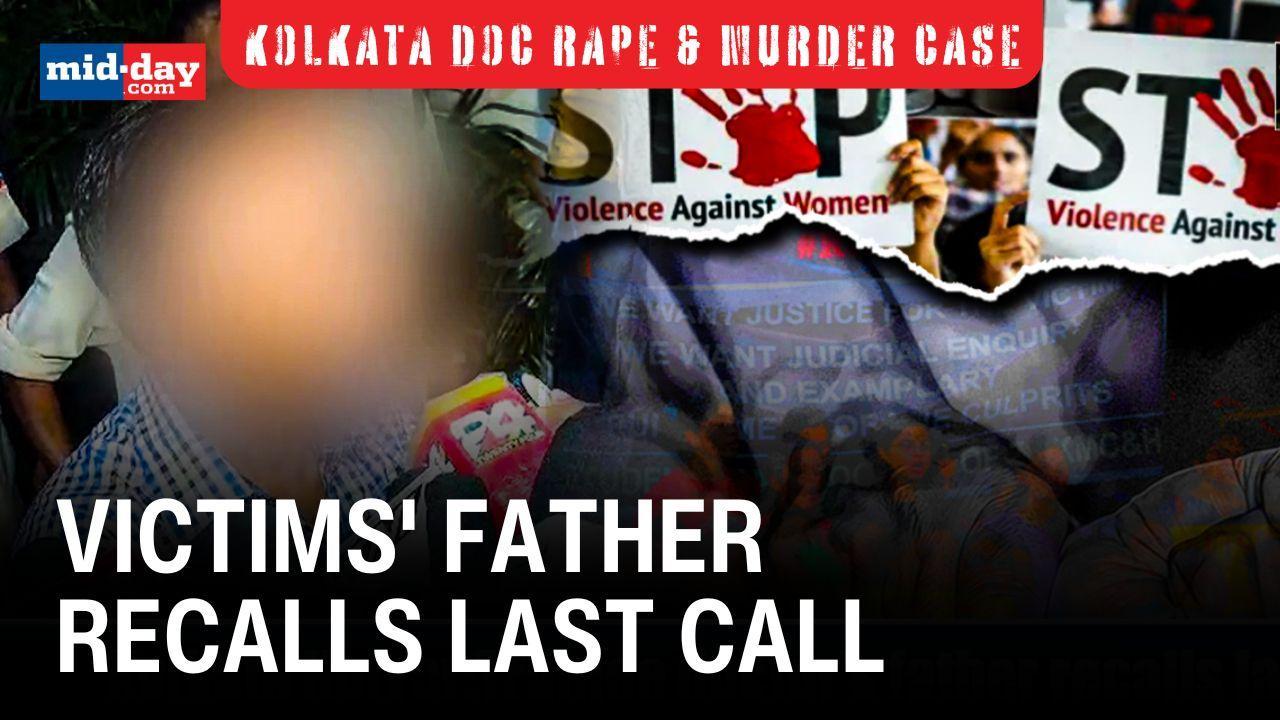 Kolkata doctor rape & murder case: Father of victim recalls last conversation