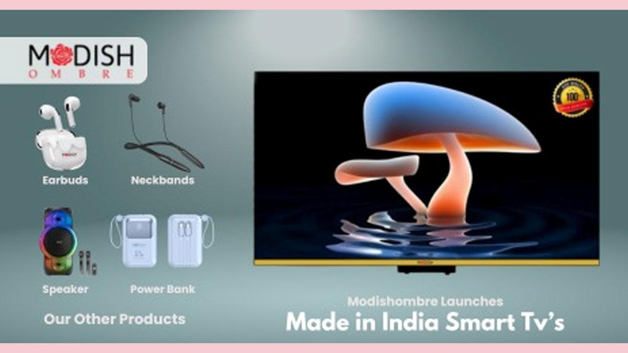 Modishombre Launches Made-in-India Smart TVs: Pioneering the Consumer Durables Segment