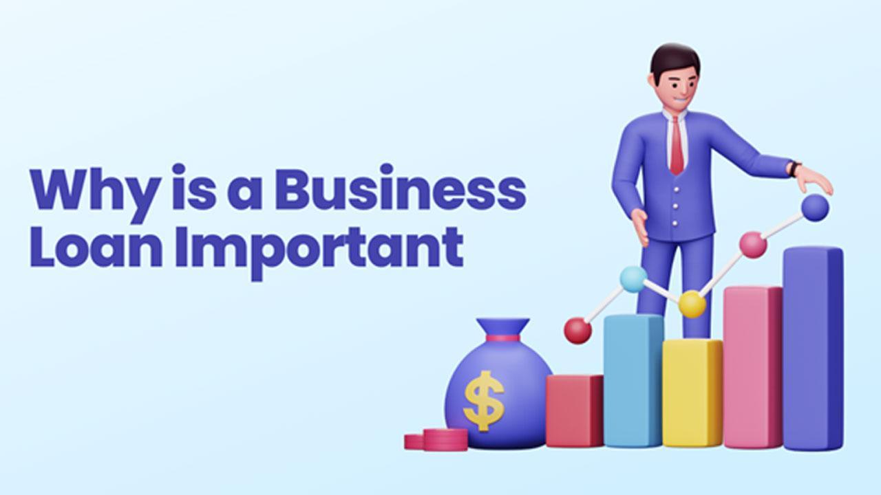 Why is a Business Loan Important?