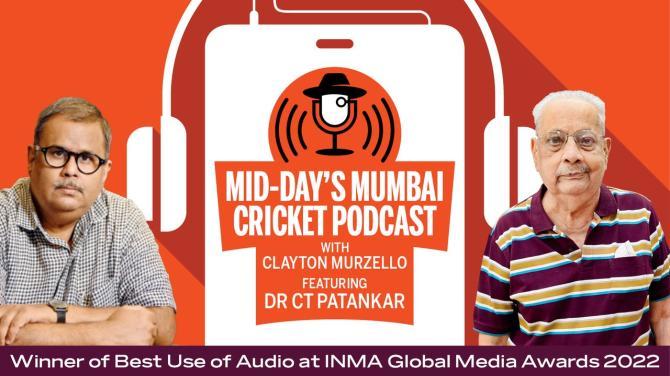 Episode 26 : Mid-day’s Mumbai Cricket Podcast with Clayton Murzello ft. former India and Mumbai wicketkeeper Dr CT Patankar