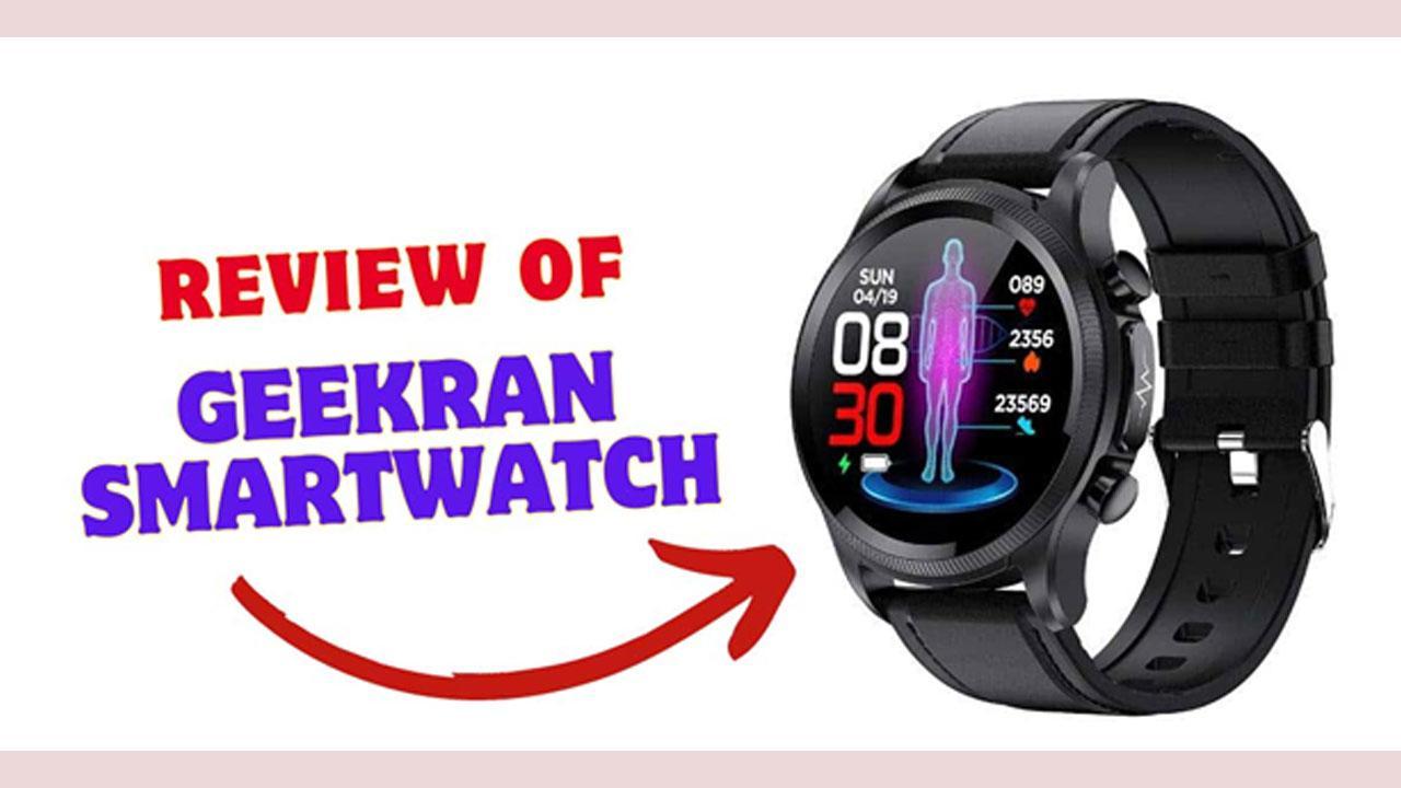 Geekran Smartwatch Reviews: Is It Worth Buying? Truth From The Gadgets Experts