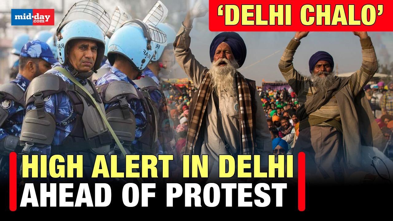 Delhi Chalo Farmers Protest: Delhi on ‘high alert’ ahead of protest by farmers